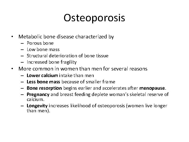 Osteoporosis • Metabolic bone disease characterized by – – Porous bone Low bone mass