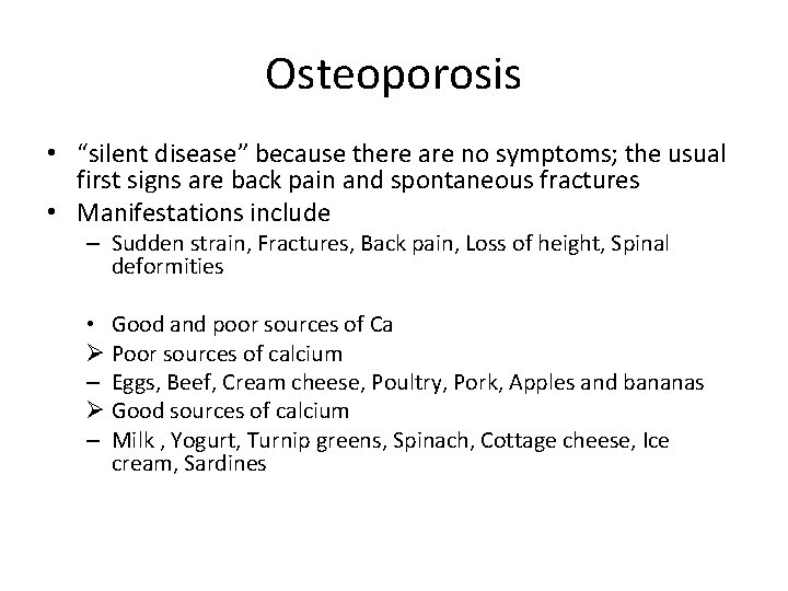 Osteoporosis • “silent disease” because there are no symptoms; the usual first signs are