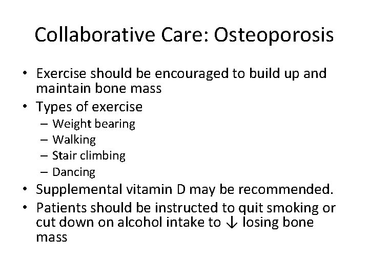 Collaborative Care: Osteoporosis • Exercise should be encouraged to build up and maintain bone