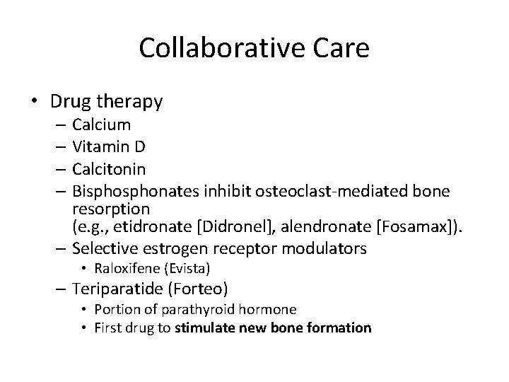 Collaborative Care • Drug therapy – Calcium – Vitamin D – Calcitonin – Bisphonates