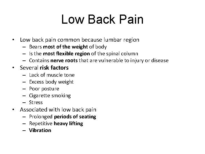Low Back Pain • Low back pain common because lumbar region – Bears most