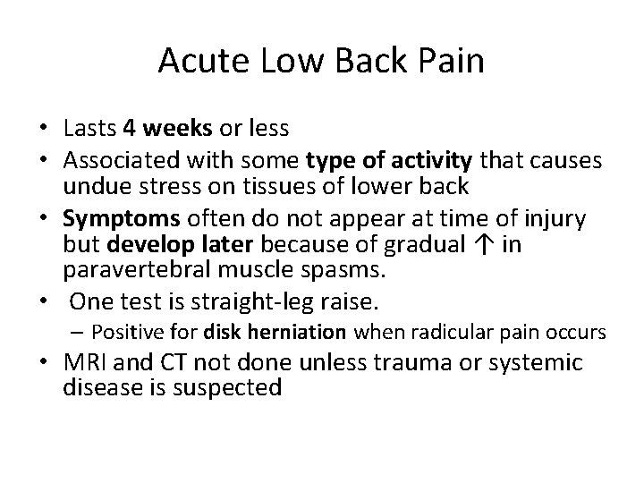 Acute Low Back Pain • Lasts 4 weeks or less • Associated with some