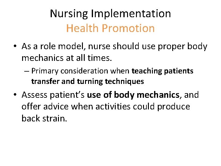 Nursing Implementation Health Promotion • As a role model, nurse should use proper body