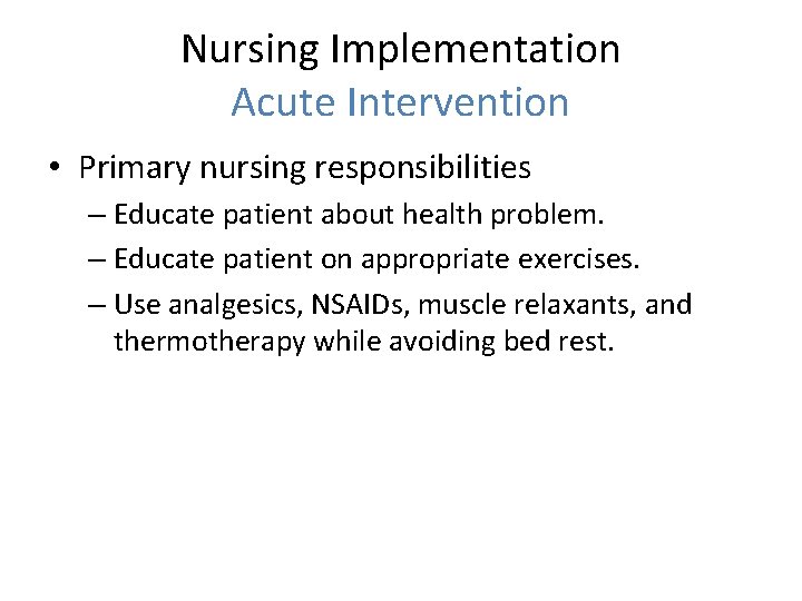 Nursing Implementation Acute Intervention • Primary nursing responsibilities – Educate patient about health problem.