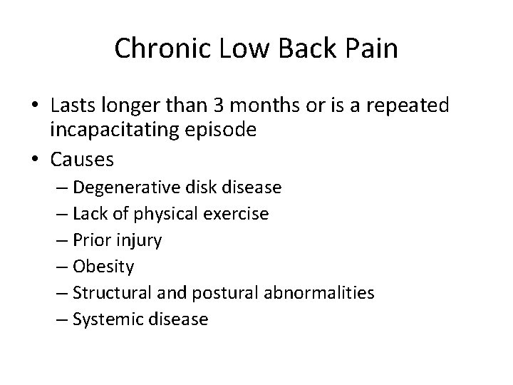 Chronic Low Back Pain • Lasts longer than 3 months or is a repeated