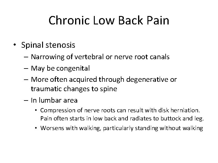 Chronic Low Back Pain • Spinal stenosis – Narrowing of vertebral or nerve root