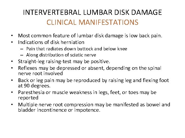 INTERVERTEBRAL LUMBAR DISK DAMAGE CLINICAL MANIFESTATIONS • Most common feature of lumbar disk damage