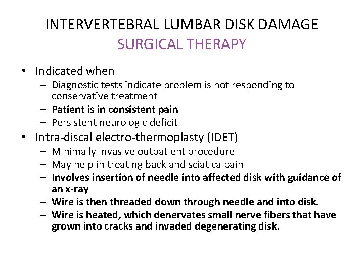 INTERVERTEBRAL LUMBAR DISK DAMAGE SURGICAL THERAPY • Indicated when – Diagnostic tests indicate problem