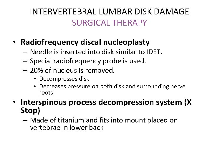 INTERVERTEBRAL LUMBAR DISK DAMAGE SURGICAL THERAPY • Radiofrequency discal nucleoplasty – Needle is inserted