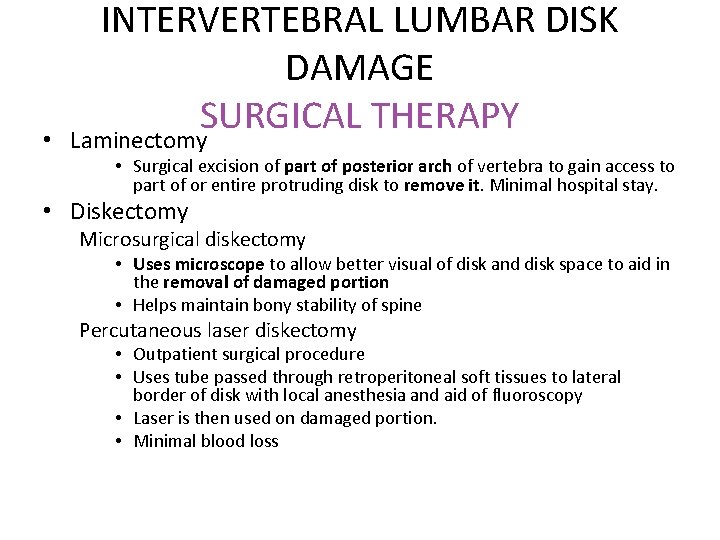 INTERVERTEBRAL LUMBAR DISK DAMAGE SURGICAL THERAPY • Laminectomy • Surgical excision of part of