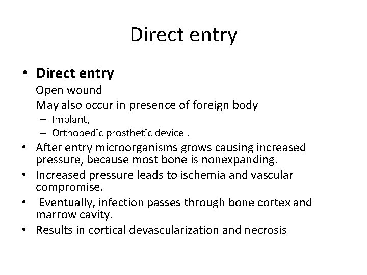 Direct entry • Direct entry Open wound May also occur in presence of foreign