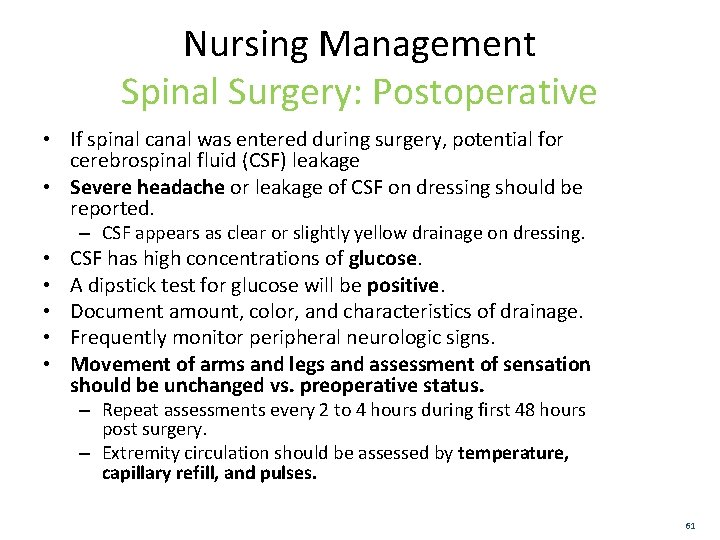 Nursing Management Spinal Surgery: Postoperative • If spinal canal was entered during surgery, potential