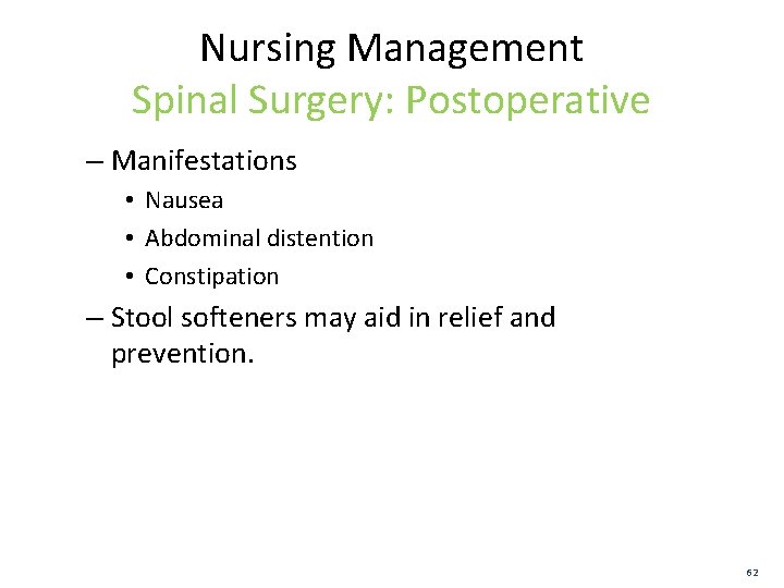 Nursing Management Spinal Surgery: Postoperative – Manifestations • Nausea • Abdominal distention • Constipation