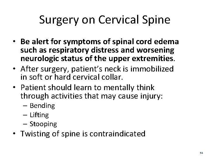Surgery on Cervical Spine • Be alert for symptoms of spinal cord edema such