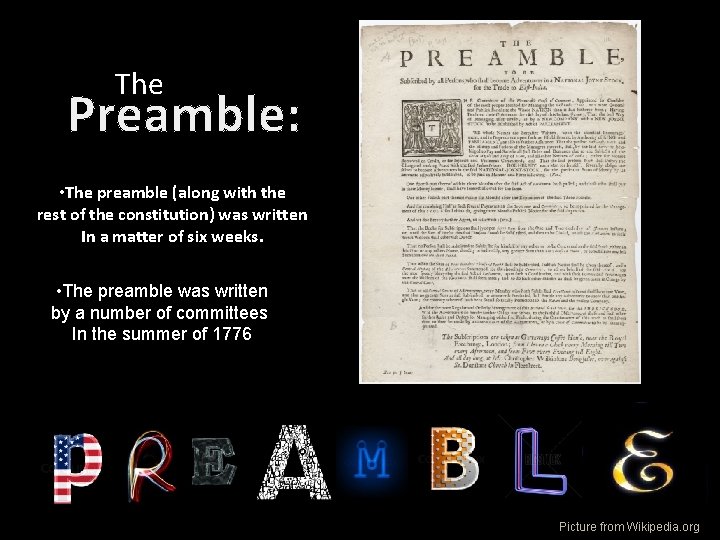 The Preamble: • The preamble (along with the rest of the constitution) was written