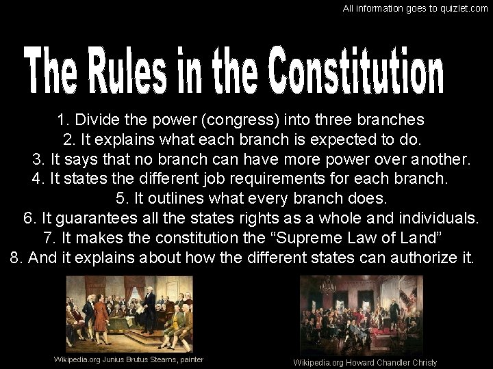 All information goes to quizlet. com 1. Divide the power (congress) into three branches