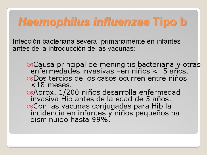 Haemophilus influenzae Tipo b Infección bacteriana severa, primariamente en infantes de la introducción de