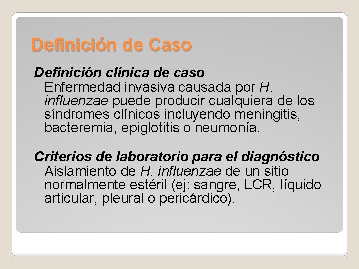 Definición de Caso Definición clínica de caso Enfermedad invasiva causada por H. influenzae puede