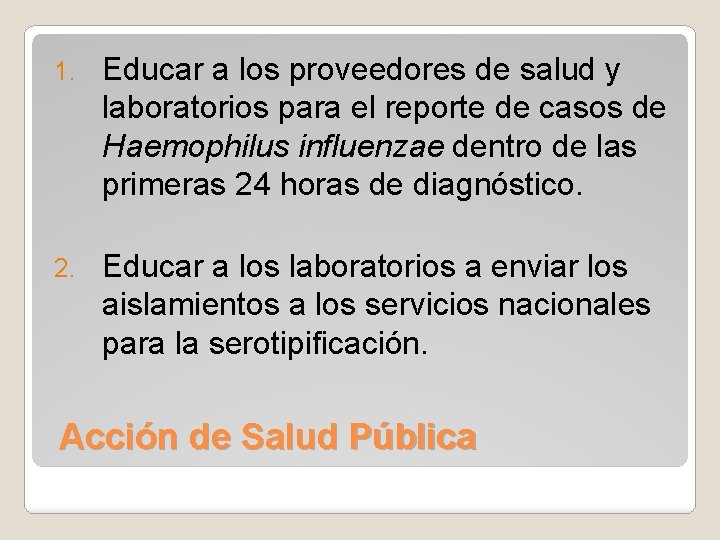 1. Educar a los proveedores de salud y laboratorios para el reporte de casos