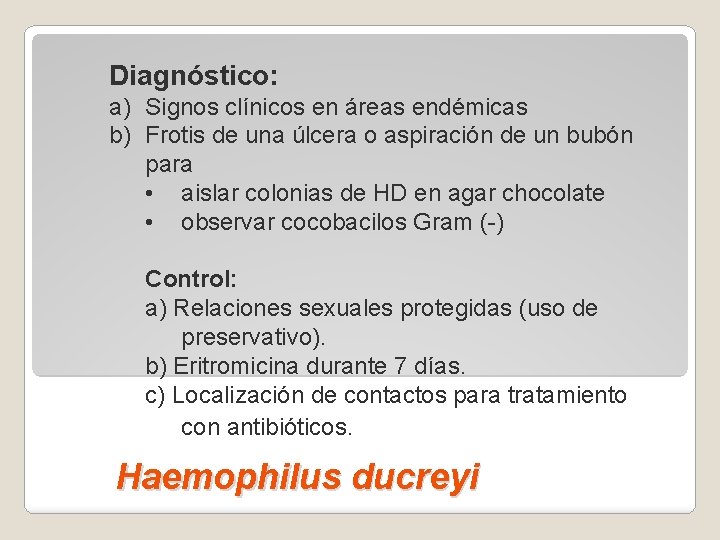 Diagnóstico: a) Signos clínicos en áreas endémicas b) Frotis de una úlcera o aspiración