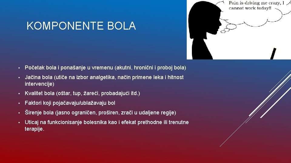 KOMPONENTE BOLA • Početak bola i ponašanje u vremenu (akutni, hronični i proboj bola)