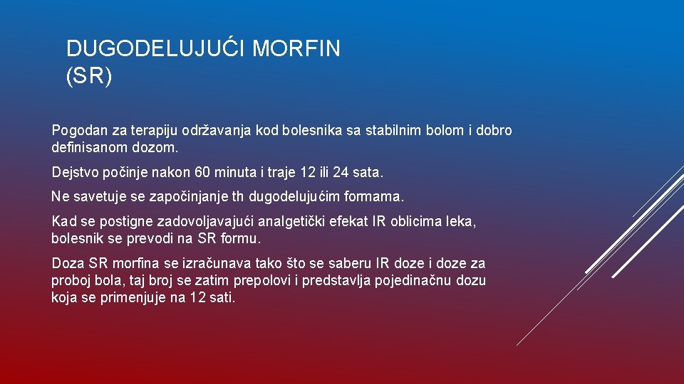 DUGODELUJUĆI MORFIN (SR) Pogodan za terapiju održavanja kod bolesnika sa stabilnim bolom i dobro