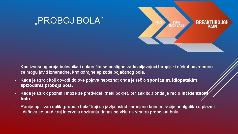 „PROBOJ BOLA“ • Kod izvesnog broja bolesnika i nakon što se postigne zadovoljavajući terapijski