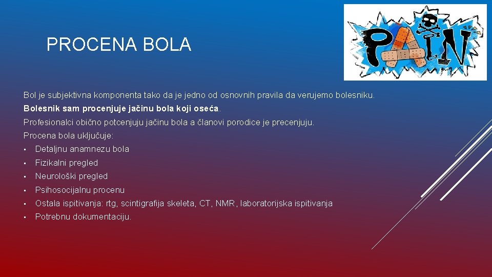 PROCENA BOLA Bol je subjektivna komponenta tako da je jedno od osnovnih pravila da