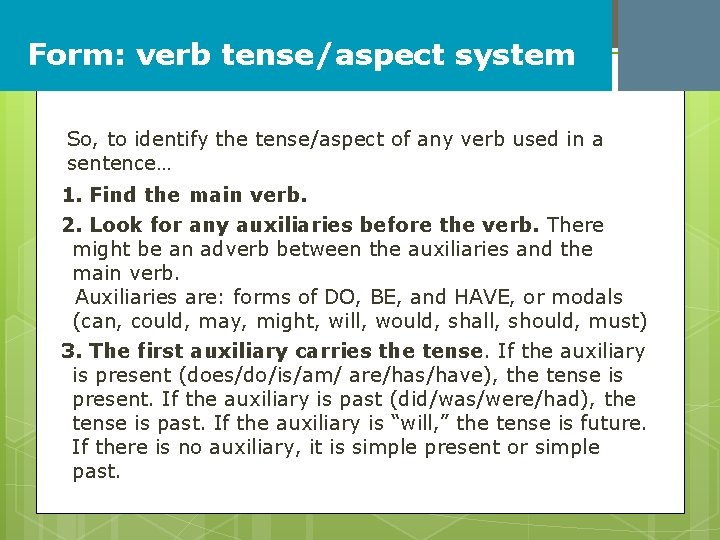 Form: verb tense/aspect system So, to identify the tense/aspect of any verb used in