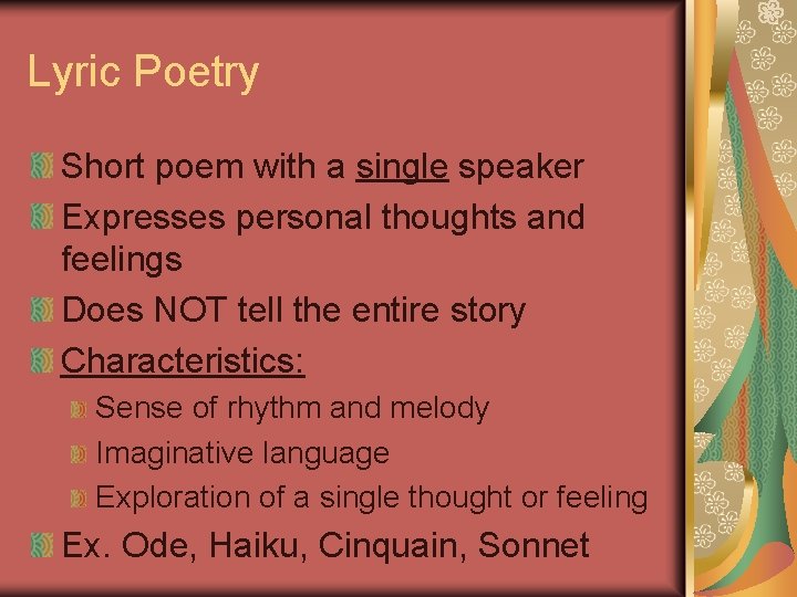 Lyric Poetry Short poem with a single speaker Expresses personal thoughts and feelings Does