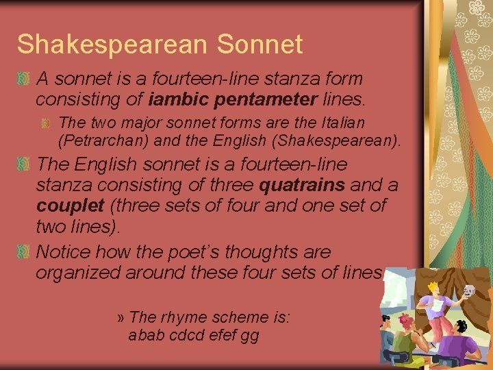 Shakespearean Sonnet A sonnet is a fourteen-line stanza form consisting of iambic pentameter lines.