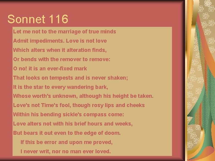 Sonnet 116 Let me not to the marriage of true minds Admit impediments. Love