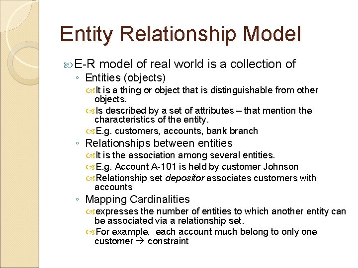Entity Relationship Model E-R model of real world is a collection of ◦ Entities