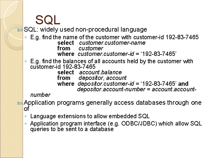 SQL SQL: widely used non-procedural language ◦ E. g. find the name of the