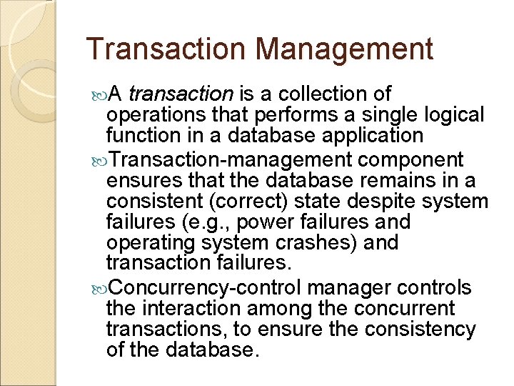 Transaction Management A transaction is a collection of operations that performs a single logical