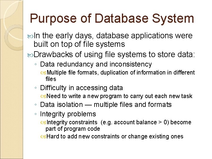 Purpose of Database System In the early days, database applications were built on top