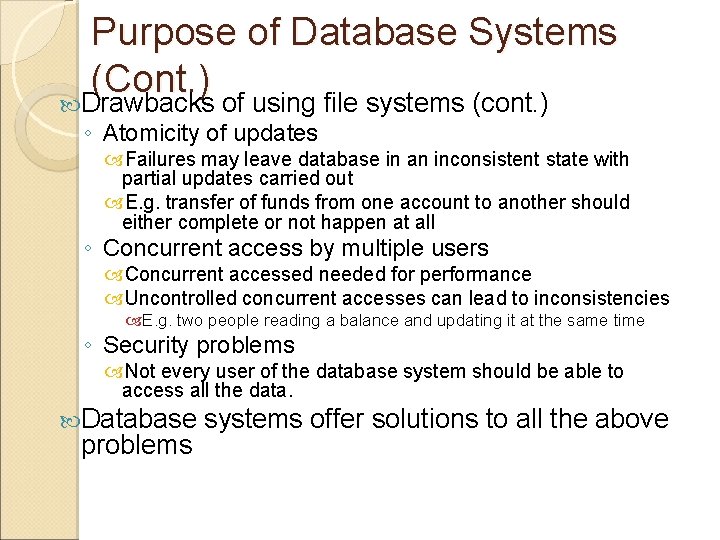 Purpose of Database Systems (Cont. ) Drawbacks of using file systems (cont. ) ◦