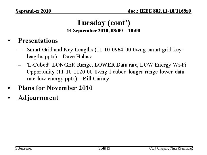 September 2010 doc. : IEEE 802. 11 -10/1168 r 0 Tuesday (cont’) 14 September