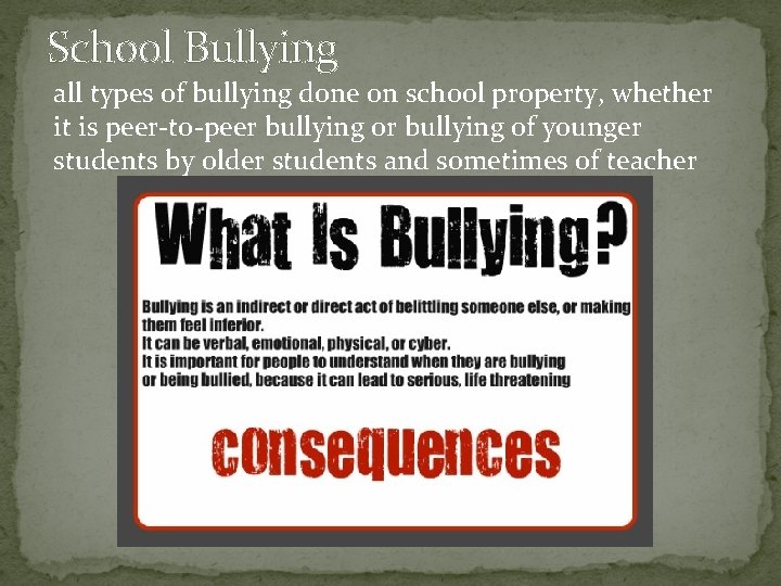 School Bullying all types of bullying done on school property, whether it is peer-to-peer
