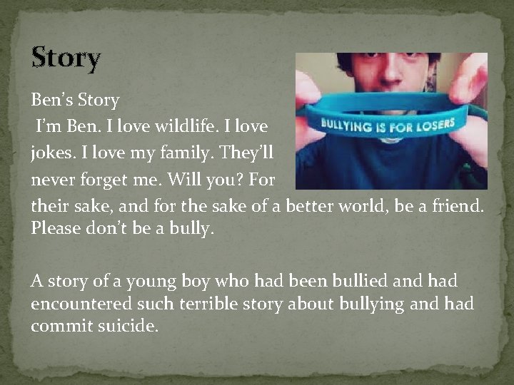 Story Ben’s Story I’m Ben. I love wildlife. I love jokes. I love my