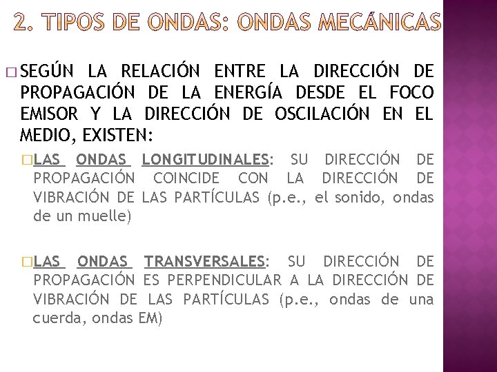 � SEGÚN LA RELACIÓN ENTRE LA DIRECCIÓN DE PROPAGACIÓN DE LA ENERGÍA DESDE EL