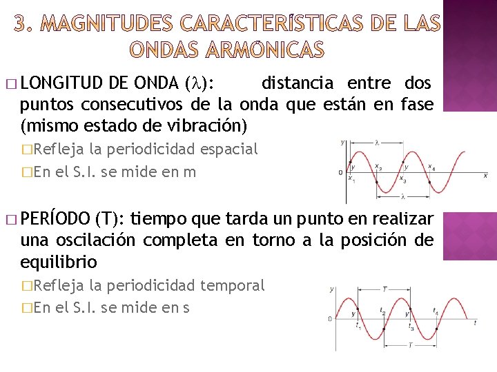 � LONGITUD DE ONDA (l): distancia entre dos puntos consecutivos de la onda que