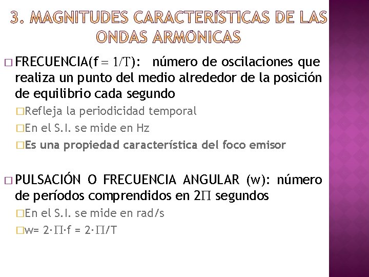 = 1/T): número de oscilaciones que realiza un punto del medio alrededor de la