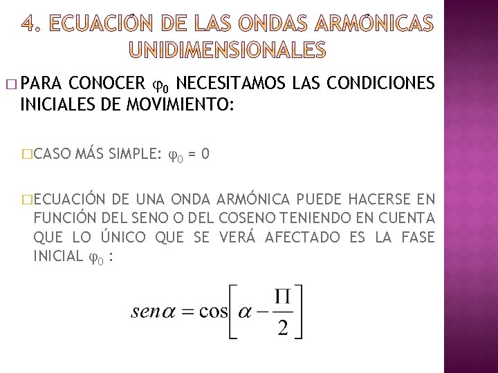 CONOCER j 0 NECESITAMOS LAS CONDICIONES INICIALES DE MOVIMIENTO: � PARA �CASO MÁS SIMPLE: