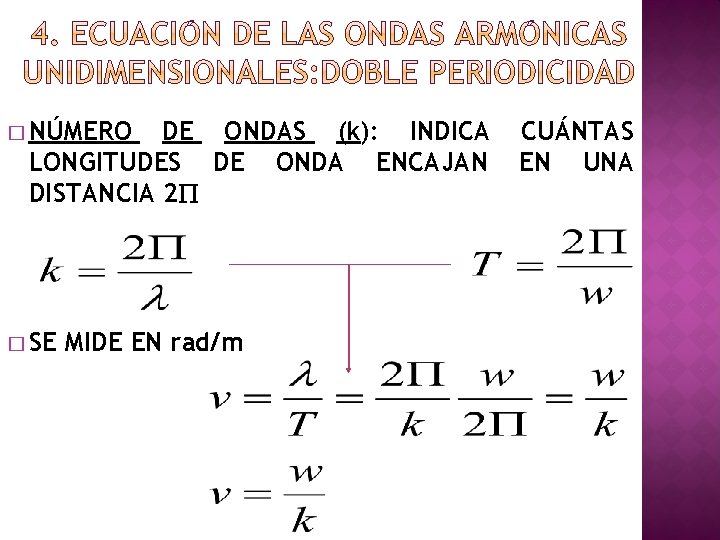 � NÚMERO DE ONDAS (k): INDICA LONGITUDES DE ONDA ENCAJAN DISTANCIA 2 P �