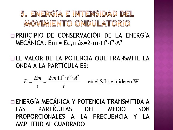 � PRINCIPIO DE CONSERVACIÓN DE LA ENERGÍA MECÁNICA: Em = Ec, máx=2·m·P 2·f 2·A