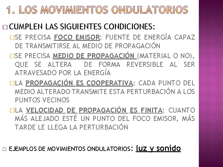 � CUMPLEN LAS SIGUIENTES CONDICIONES: �SE PRECISA FOCO EMISOR: FUENTE DE ENERGÍA CAPAZ DE