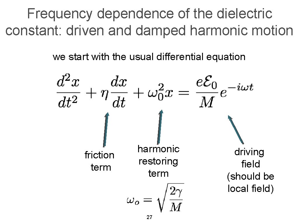 Frequency dependence of the dielectric constant: driven and damped harmonic motion we start with