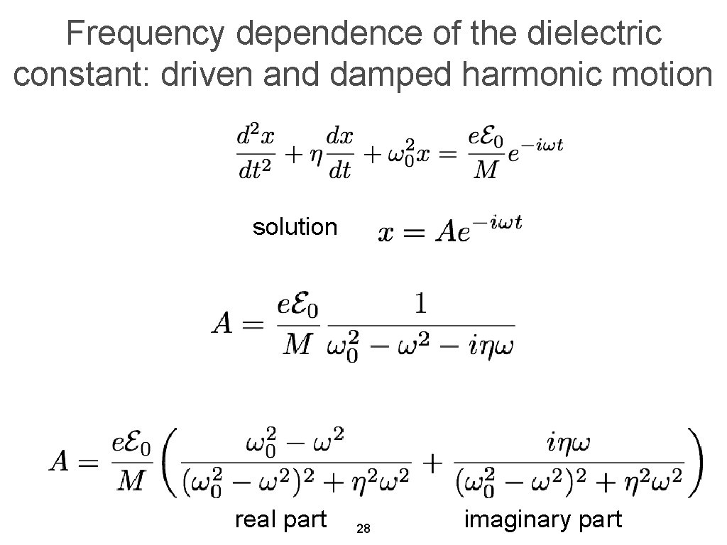 Frequency dependence of the dielectric constant: driven and damped harmonic motion solution real part