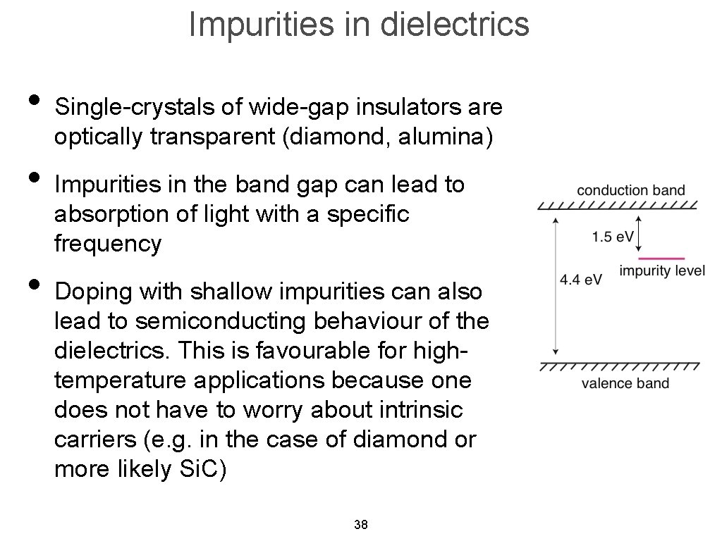 Impurities in dielectrics • Single-crystals of wide-gap insulators are optically transparent (diamond, alumina) •